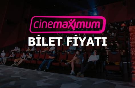 Cinemaximum film bilet fiyatları